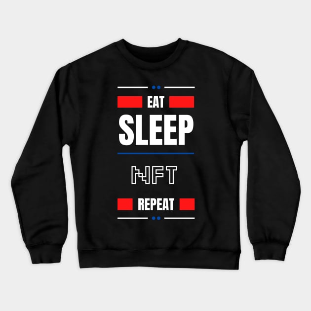 Eat Sleep Nft Repeat Crewneck Sweatshirt by bougieFire